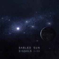 Sabled Sun : Signals I​-​III